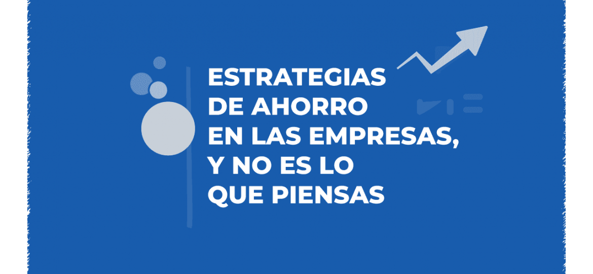 Estrategias de ahorro en empresas. Barter Consultor Finanzas